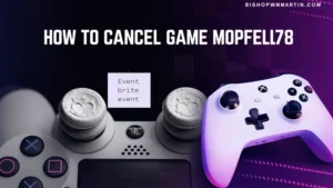 How to Cancel Game Mopfell78